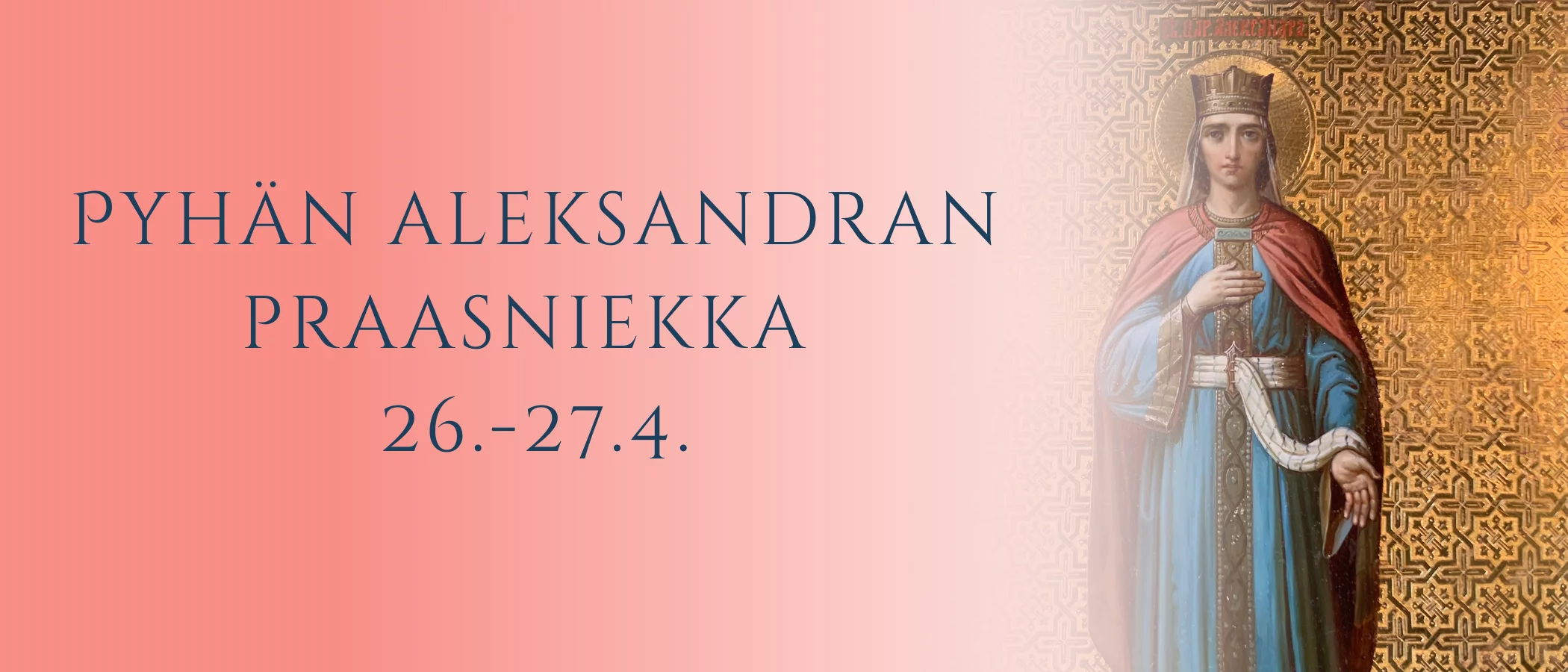 Pyhän marttyyrikeisarinna aleksandran kirkon praasniekka (2100 x 900 px)