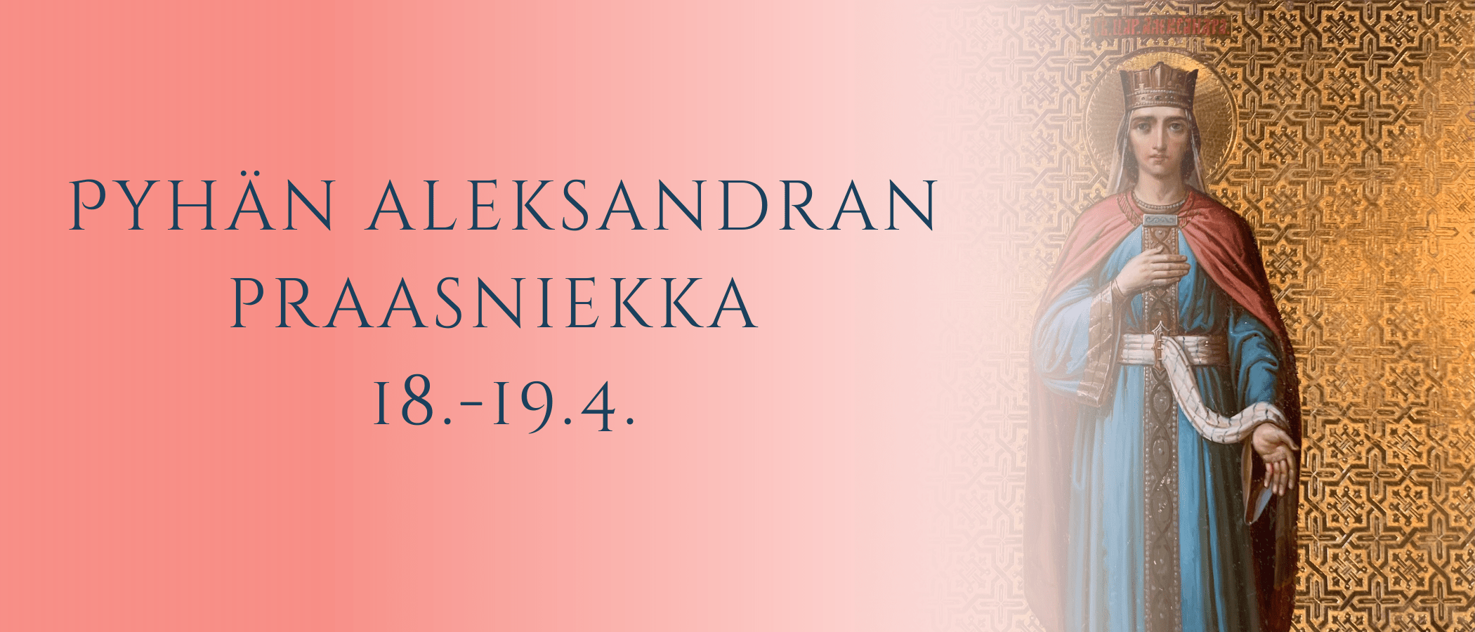 Pyhän marttyyrikeisarinna Aleksandran kirkon praasniekka (2100 x 900 px) (1)
