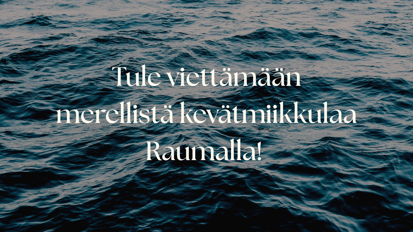 Tule viettämään merellistä kevätmiikkulaa Raumalla!